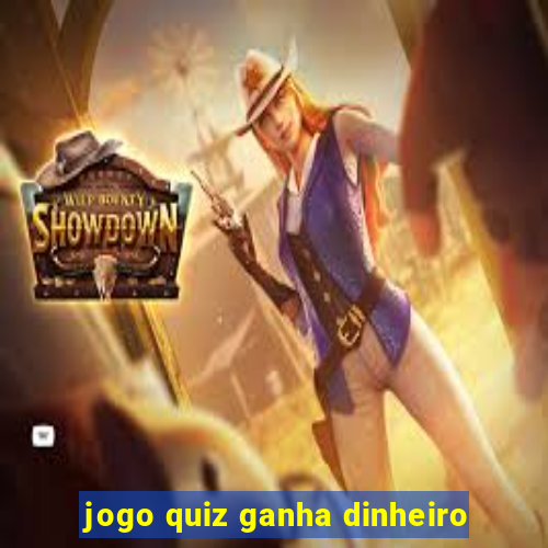 jogo quiz ganha dinheiro